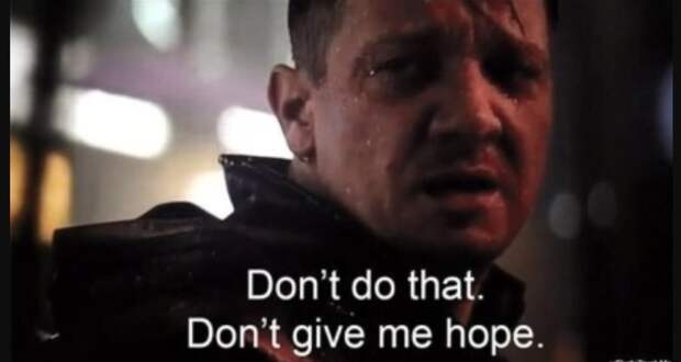Don't give me hope meme Hawkeye from Endgame 