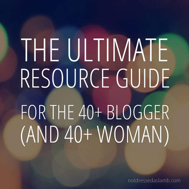 The Ultimate Resource Guide for the Over 40 Blogger (and Over 40 Woman)